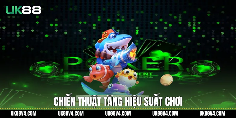 Chiến thuật tăng hiệu suất chơi