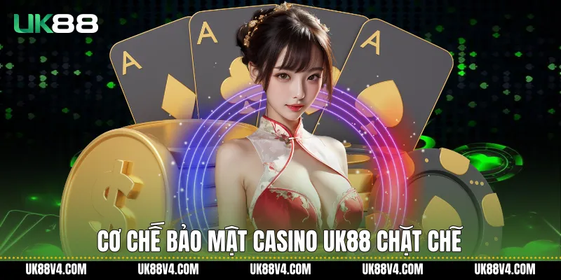 Cơ chế bảo mật Casino UK88 chặt chẽ