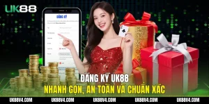 Đăng Ký UK88 Nhanh Gọn, An Toàn Và Chuẩn Xác
