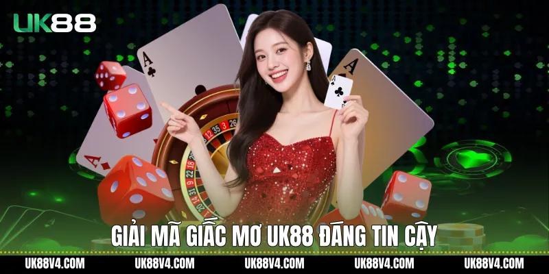 Giải mã giấc mơ UK88 đáng tin cậy