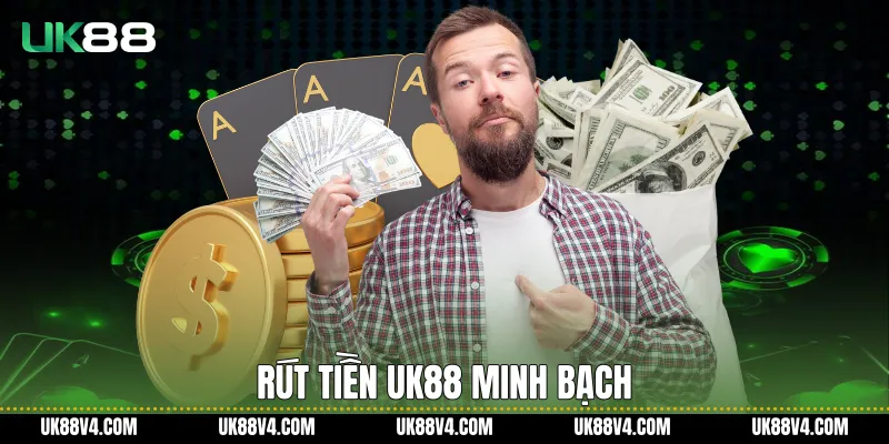 Rút Tiền UK88 minh bạch