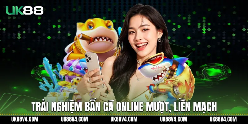 Trải nghiệm Bắn cá online mượt, liền mạch