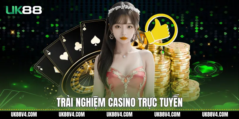 Trải nghiệm casino trực tuyến