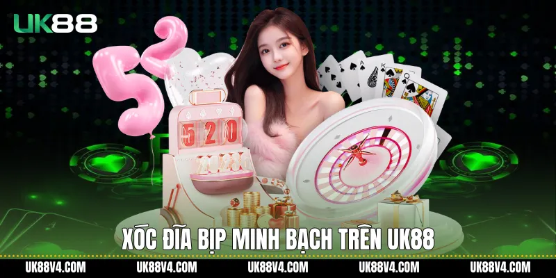 Xóc đĩa bịp minh bạch trên UK88